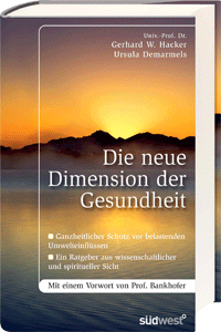Book Cover Univ.-Prof. Dr. Gerhard W. Hacker & Ursula Demarmels: Die neue Dimension der Gesundheit (c) Südwest Verlag, Munich, Germany