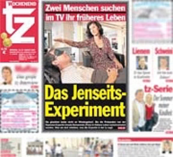 Titelstory der tz München für Link zu: Das Jenseits-Experiment. Zwei Menschen suchen im TV ihr früheres Leben  & Reise in ein früheres Leben: Experiment für RTL-Sendung / Die Expertin erklärt in der tz, wie es funktioniert. Von Ingo WILHELM, tz 2009