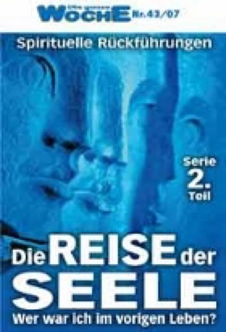 GANZE Woche Ausschnitt für Link zu Teil 2 der 3-teiligen Serie Spirituelle Rückführungen: Die Reise der Seele in DIE GANZE WOCHE Nr. 43 (23.10.2007): Ursula Demarmels, die Gründe und der Nutzen aus spirituellen Rückführungen
